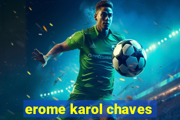 erome karol chaves